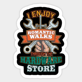 I enjoy romantic walks through hardware stores Sticker